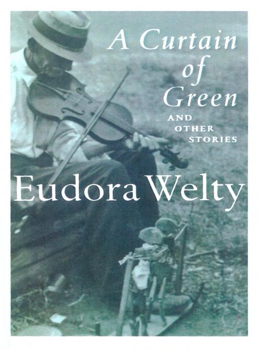 Title details for A Curtain of Green by Eudora Welty - Available